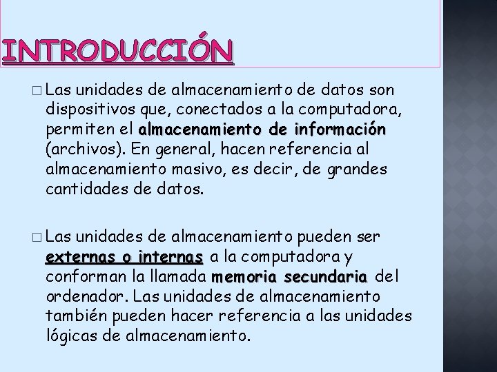 INTRODUCCIÓN � Las unidades de almacenamiento de datos son dispositivos que, conectados a la