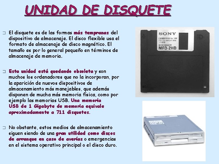 UNIDAD DE DISQUETE � � � El disquete es de las formas más tempranas