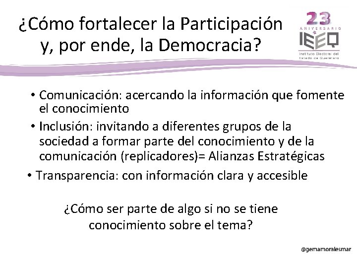 ¿Cómo fortalecer la Participación y, por ende, la Democracia? • Comunicación: acercando la información