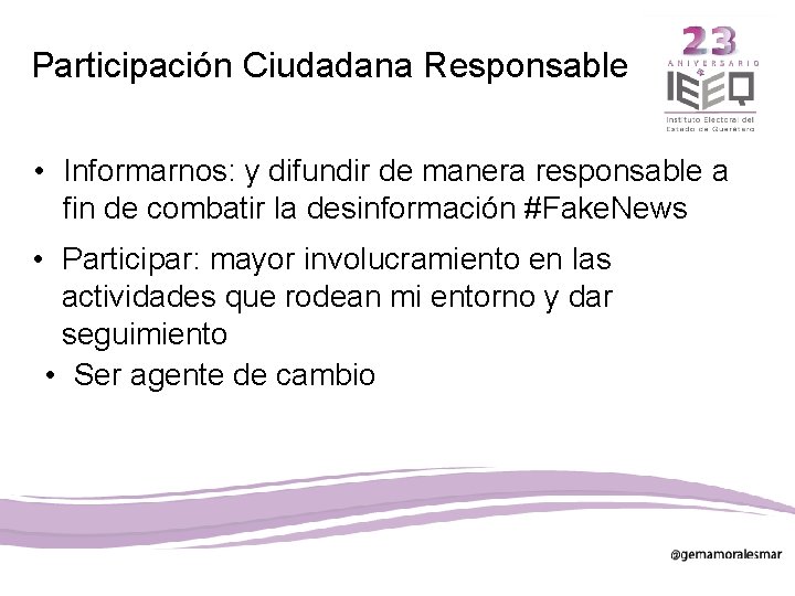 Participación Ciudadana Responsable • Informarnos: y difundir de manera responsable a fin de combatir