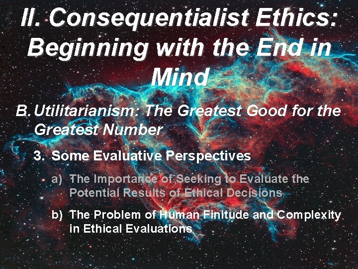 II. Consequentialist Ethics: Beginning with the End in Mind B. Utilitarianism: The Greatest Good