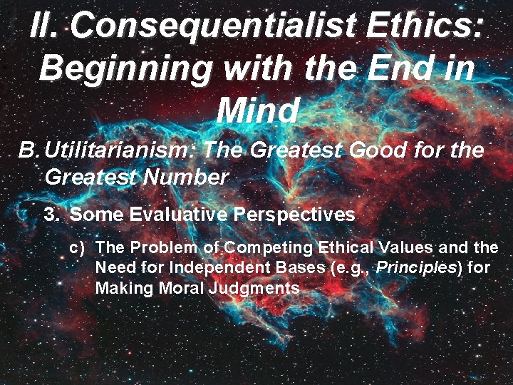 II. Consequentialist Ethics: Beginning with the End in Mind B. Utilitarianism: The Greatest Good