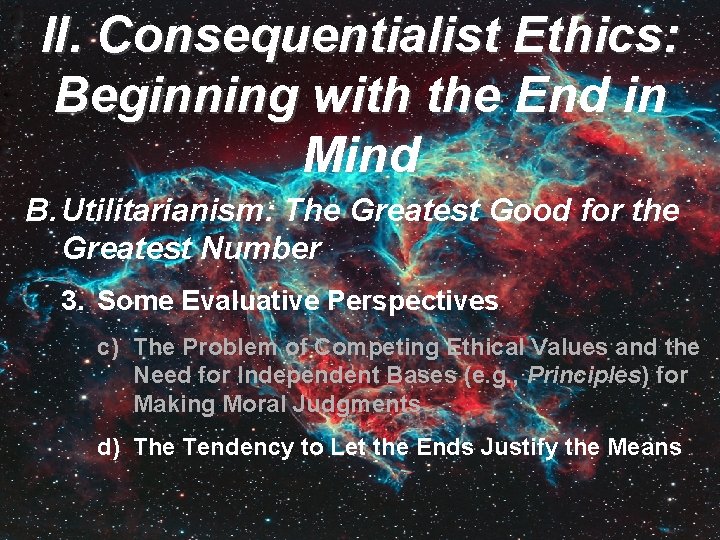 II. Consequentialist Ethics: Beginning with the End in Mind B. Utilitarianism: The Greatest Good