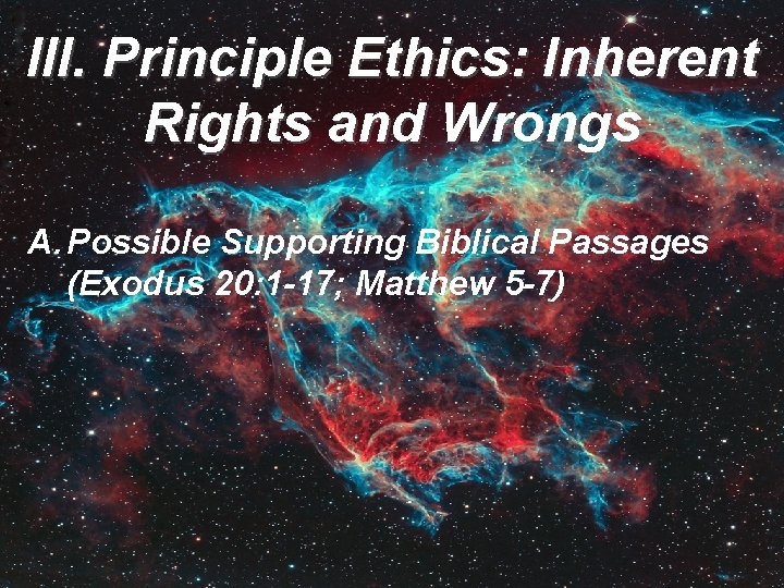 III. Principle Ethics: Inherent Rights and Wrongs A. Possible Supporting Biblical Passages (Exodus 20: