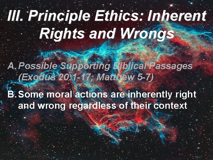 III. Principle Ethics: Inherent Rights and Wrongs A. Possible Supporting Biblical Passages (Exodus 20:
