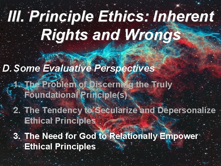 III. Principle Ethics: Inherent Rights and Wrongs D. Some Evaluative Perspectives 1. The Problem