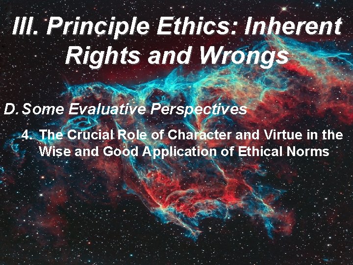 III. Principle Ethics: Inherent Rights and Wrongs D. Some Evaluative Perspectives 4. The Crucial