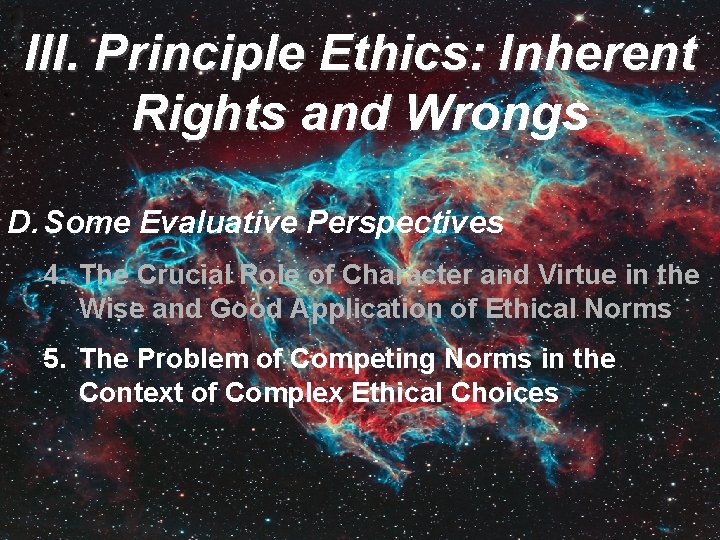III. Principle Ethics: Inherent Rights and Wrongs D. Some Evaluative Perspectives 4. The Crucial