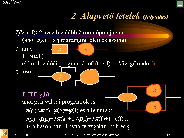  2. Alapvető tételek (folytatás) Tfh: e(f)>2 azaz legalább 2 csomópontja van (ahol e(x):