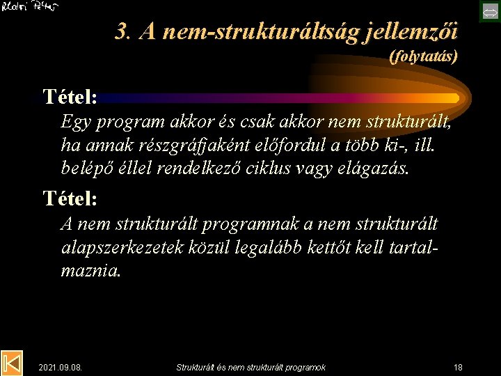 3. A nem-strukturáltság jellemzői (folytatás) Tétel: Egy program akkor és csak akkor nem strukturált,