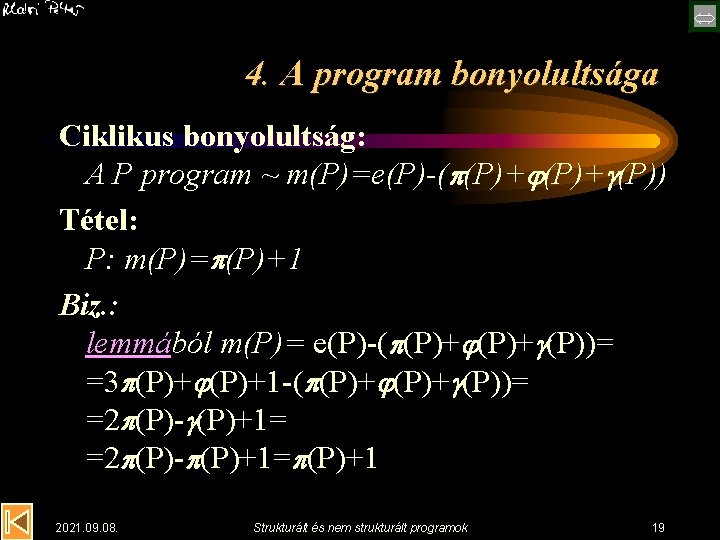  4. A program bonyolultsága Ciklikus bonyolultság: A P program ~ m(P)=e(P)-( (P)+ (P))