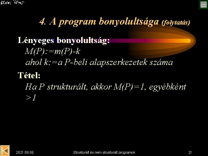  4. A program bonyolultsága (folytatás) Lényeges bonyolultság: M(P): =m(P)-k ahol k: =a P-beli