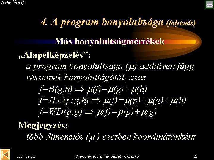  4. A program bonyolultsága (folytatás) Más bonyolultságmértékek „Alapelképzelés”: a program bonyolultsága ( )