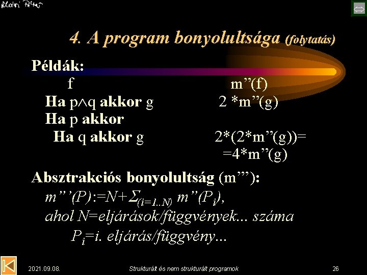  4. A program bonyolultsága (folytatás) Példák: f Ha p q akkor g Ha