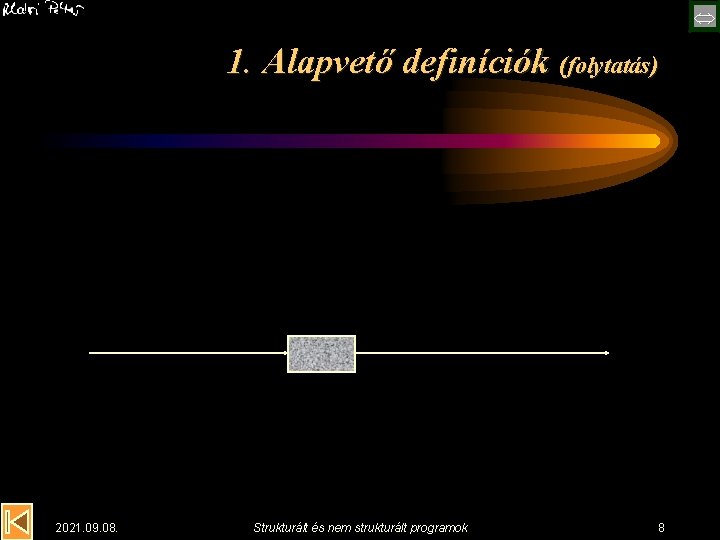  1. Alapvető definíciók (folytatás) 2021. 09. 08. Strukturált és nem strukturált programok 8