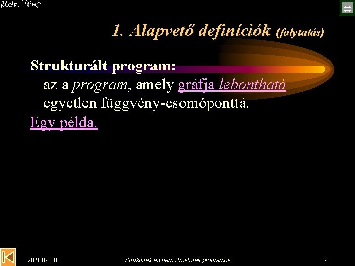  1. Alapvető definíciók (folytatás) Strukturált program: az a program, amely gráfja lebontható egyetlen