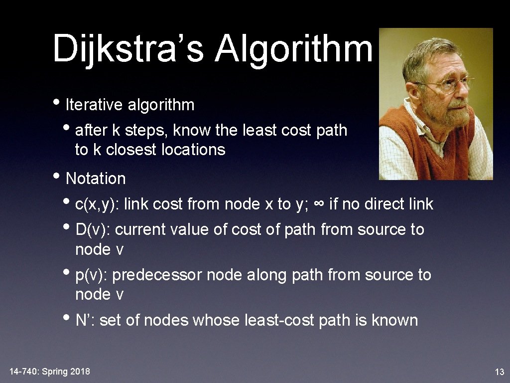 Dijkstra’s Algorithm • Iterative algorithm • after k steps, know the least cost path