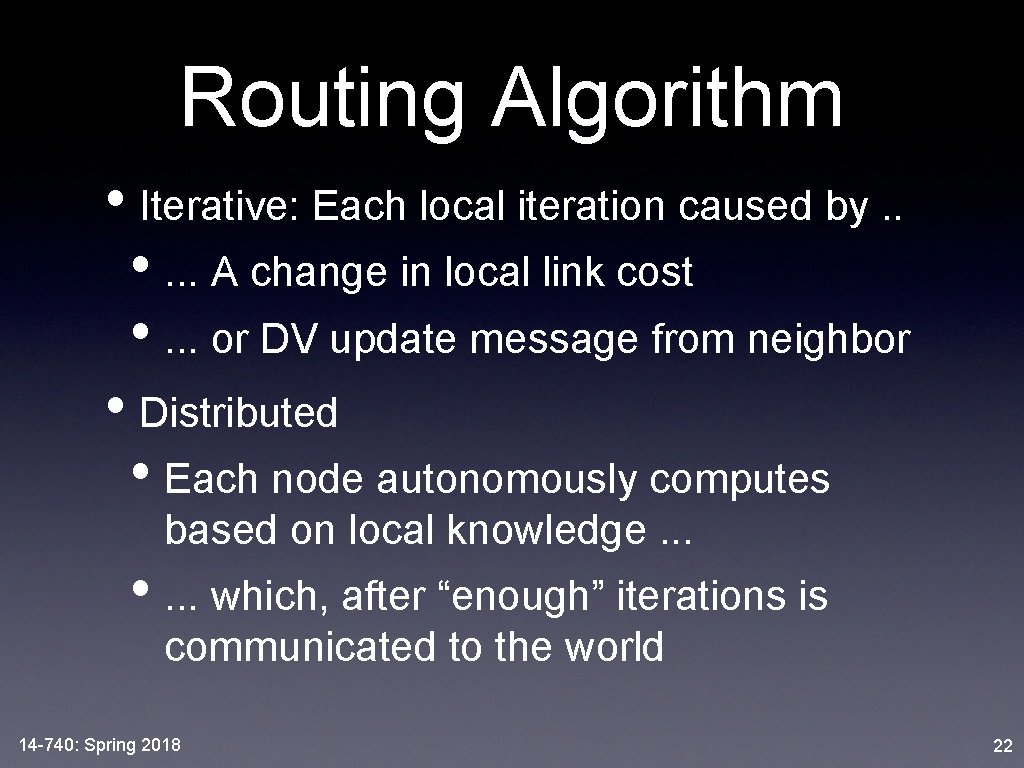 Routing Algorithm • Iterative: Each local iteration caused by. . • . . .