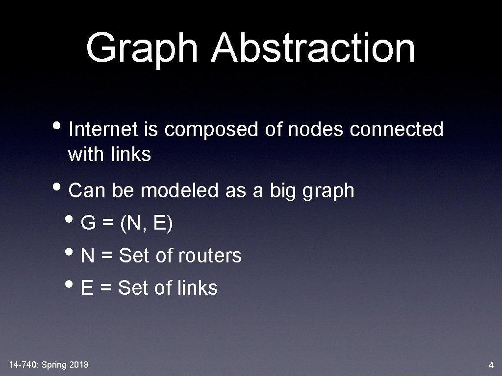 Graph Abstraction • Internet is composed of nodes connected with links • Can be