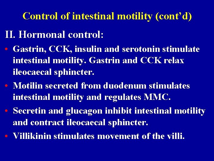 Control of intestinal motility (cont’d) II. Hormonal control: • Gastrin, CCK, insulin and serotonin