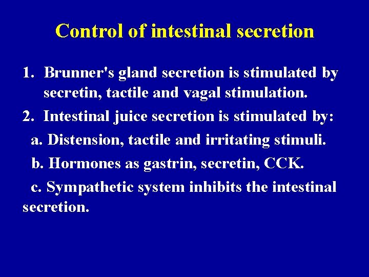 Control of intestinal secretion 1. Brunner's gland secretion is stimulated by secretin, tactile and