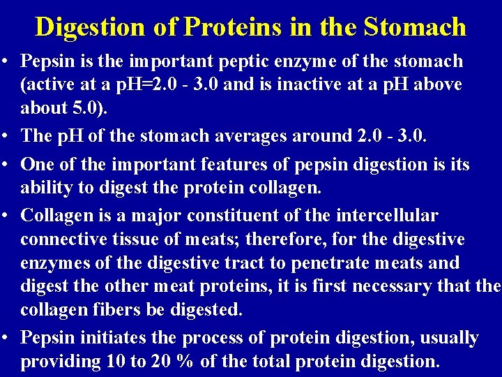 Digestion of Proteins in the Stomach • Pepsin is the important peptic enzyme of