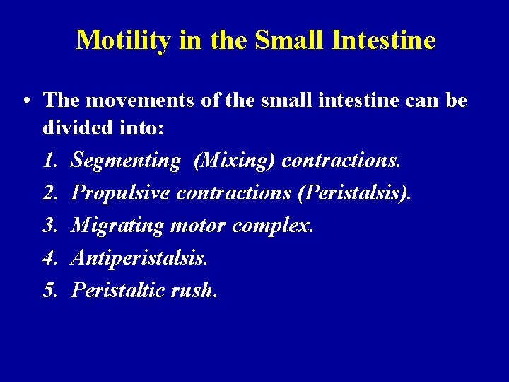 Motility in the Small Intestine • The movements of the small intestine can be