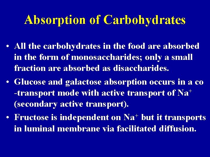 Absorption of Carbohydrates • All the carbohydrates in the food are absorbed in the