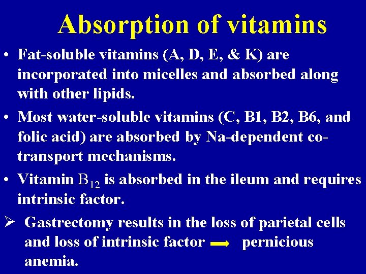 Absorption of vitamins • Fat-soluble vitamins (A, D, E, & K) are incorporated into