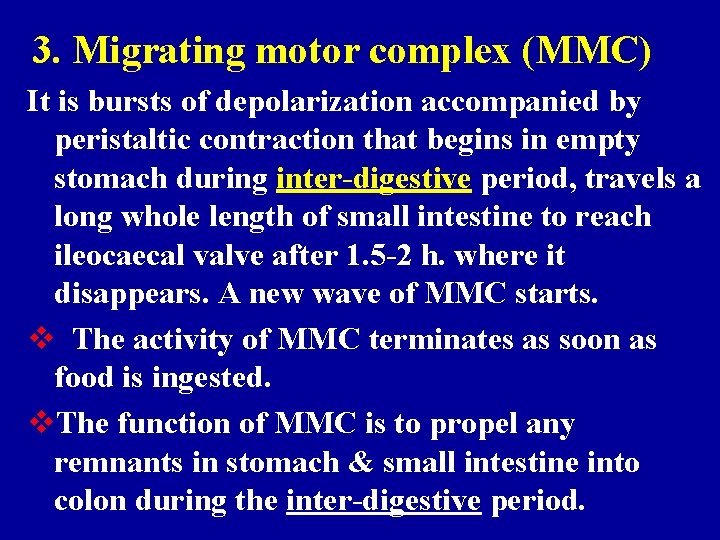 3. Migrating motor complex (MMC) It is bursts of depolarization accompanied by peristaltic contraction