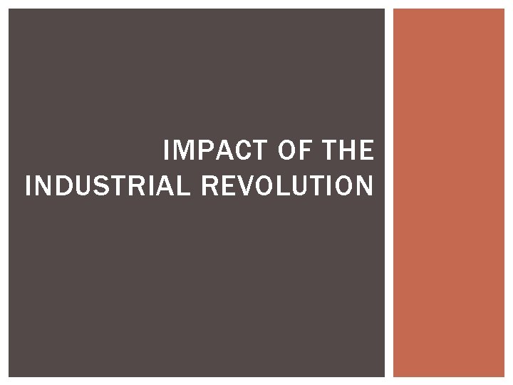 IMPACT OF THE INDUSTRIAL REVOLUTION 