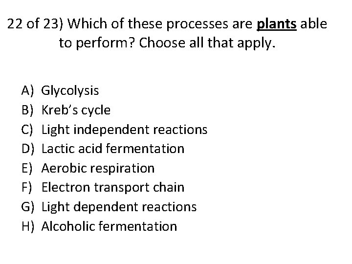 22 of 23) Which of these processes are plants able to perform? Choose all