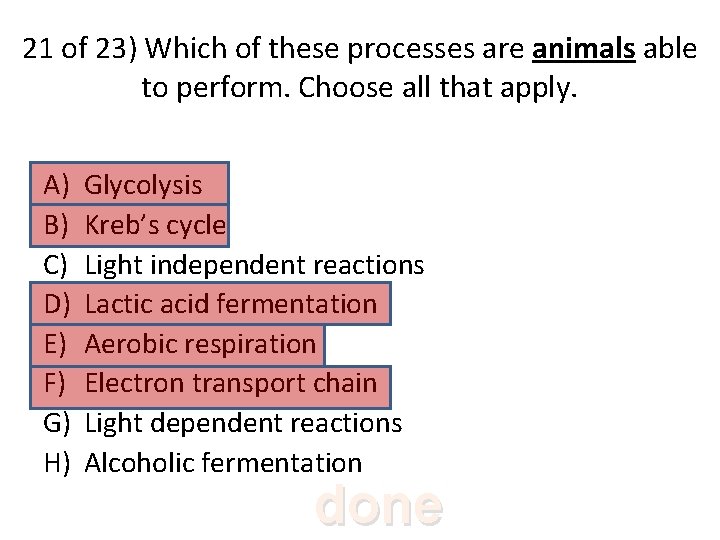 21 of 23) Which of these processes are animals able to perform. Choose all