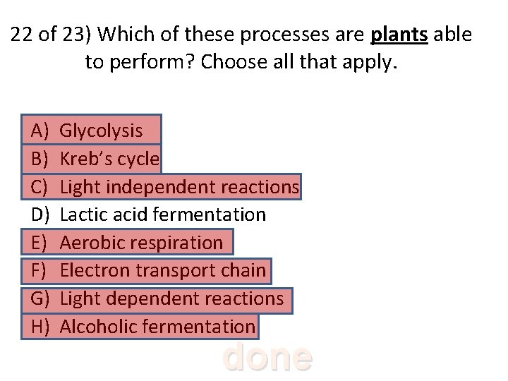 22 of 23) Which of these processes are plants able to perform? Choose all