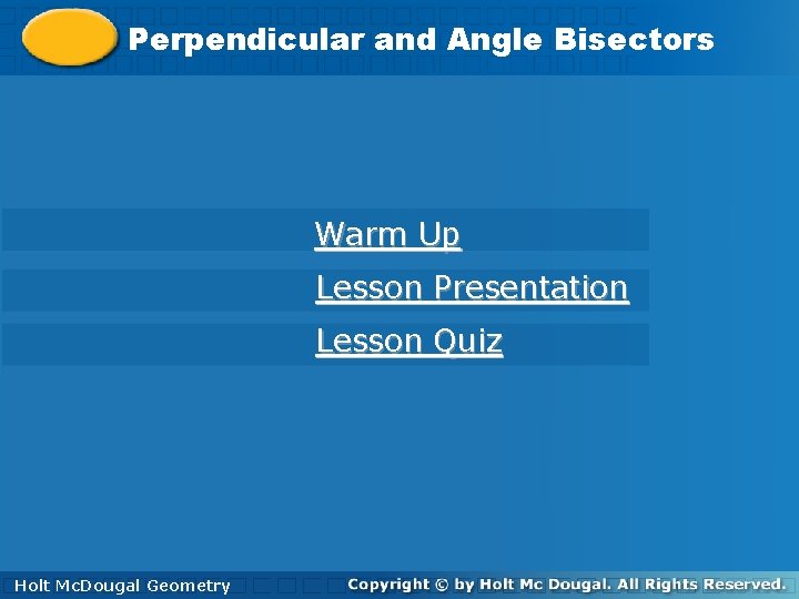 Perpendicular and Angle Bisectors Warm Up Lesson Presentation Lesson Quiz Holt. Mc. Dougal Geometry