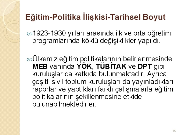 Eğitim-Politika İlişkisi-Tarihsel Boyut 1923 -1930 yılları arasında ilk ve orta öğretim programlarında köklü değişiklikler