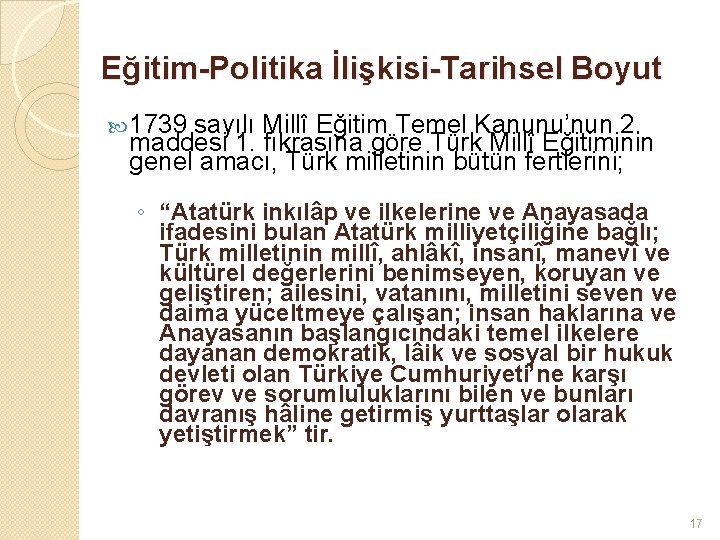 Eğitim-Politika İlişkisi-Tarihsel Boyut 1739 sayılı Millî Eğitim Temel Kanunu’nun 2. maddesi 1. fıkrasına göre