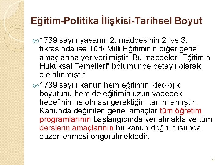 Eğitim-Politika İlişkisi-Tarihsel Boyut 1739 sayılı yasanın 2. maddesinin 2. ve 3. fıkrasında ise Türk