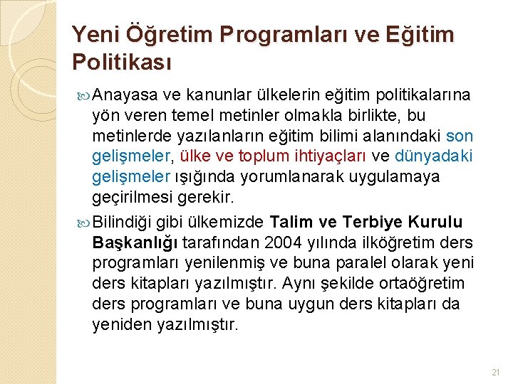 Yeni Öğretim Programları ve Eğitim Politikası Anayasa ve kanunlar ülkelerin eğitim politikalarına yön veren