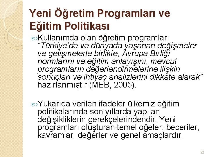 Yeni Öğretim Programları ve Eğitim Politikası Kullanımda olan öğretim programları “Türkiye’de ve dünyada yaşanan