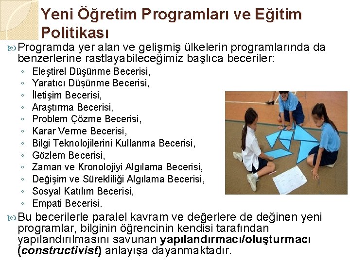 Yeni Öğretim Programları ve Eğitim Politikası Programda yer alan ve gelişmiş ülkelerin programlarında da