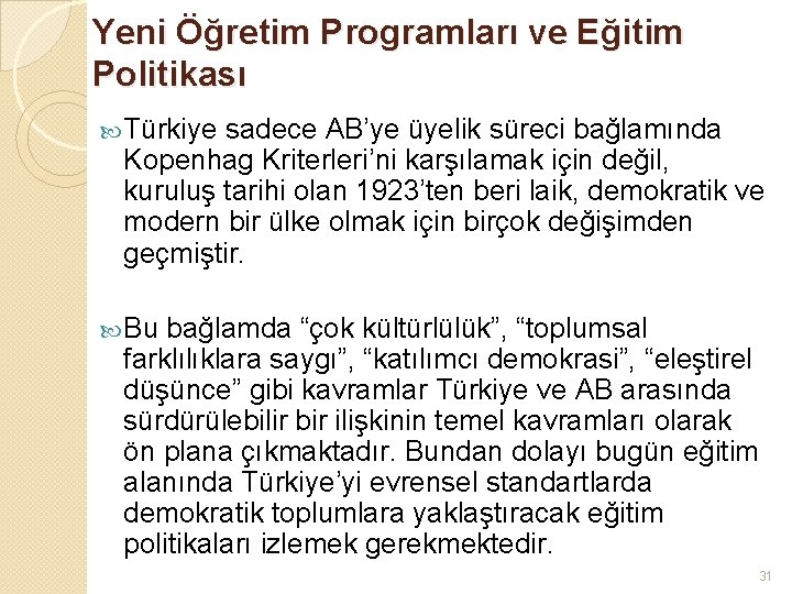 Yeni Öğretim Programları ve Eğitim Politikası Türkiye sadece AB’ye üyelik süreci bağlamında Kopenhag Kriterleri’ni