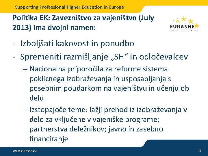 Supporting Professional Higher Education in Europe Politika EK: Zavezništvo za vajeništvo (July 2013) ima