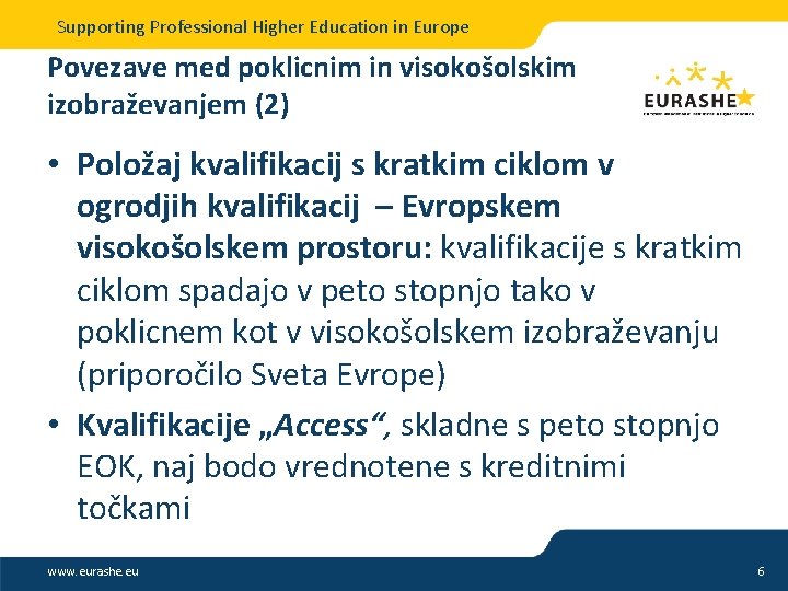 Supporting Professional Higher Education in Europe Povezave med poklicnim in visokošolskim izobraževanjem (2) •