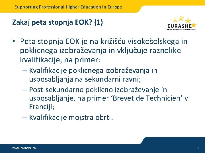 Supporting Professional Higher Education in Europe Zakaj peta stopnja EOK? (1) • Peta stopnja