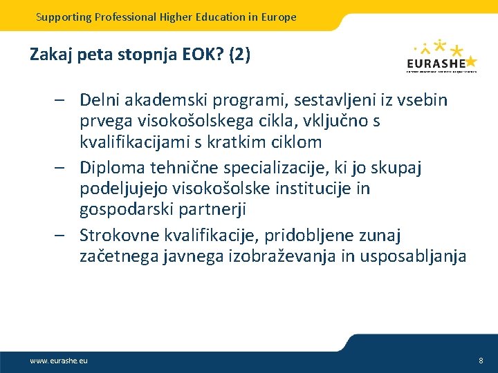 Supporting Professional Higher Education in Europe Zakaj peta stopnja EOK? (2) – Delni akademski