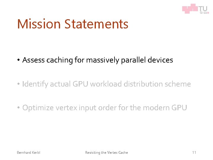 Mission Statements • Assess caching for massively parallel devices • Identify actual GPU workload