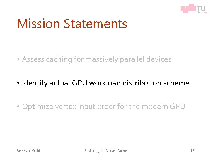 Mission Statements • Assess caching for massively parallel devices • Identify actual GPU workload