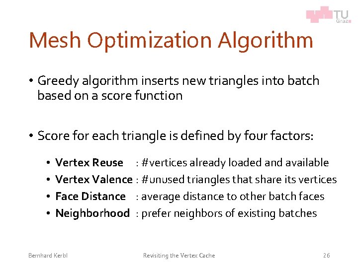 Mesh Optimization Algorithm • Greedy algorithm inserts new triangles into batch based on a