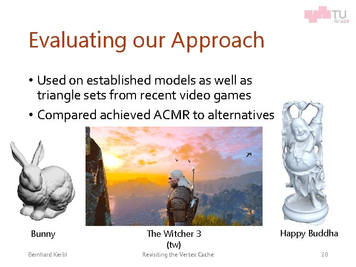 Evaluating our Approach • Used on established models as well as triangle sets from